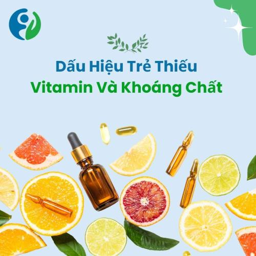 Dấu Hiệu Trẻ Thiếu Vitamin Và Khoáng Chất (Các Mẹ Không Nên Bỏ Qua)